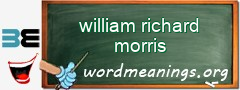 WordMeaning blackboard for william richard morris